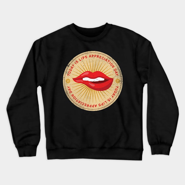 Today is Lips Appreciation Day Crewneck Sweatshirt by lvrdesign